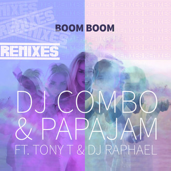 DJ Combo & Papajam feat. Tony T & DJ Raphael - Boom Boom (Remixes)
