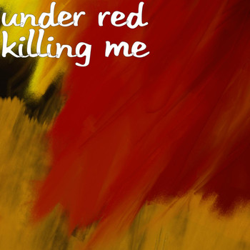 Under Red - Killing Me