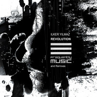Ilker Yilmaz - Revolution and Remixes