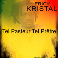 Erick Kristal - Tel pasteur tel Pretre
