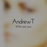AndrewT - Who Are You