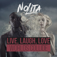 Nolita - Live, Laugh, Love / Worlds Collide