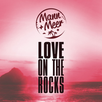 Mann & Meer - Love on the Rocks