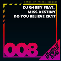DJ G4bby feat. Miss Destiny - Do You Believe 2k17