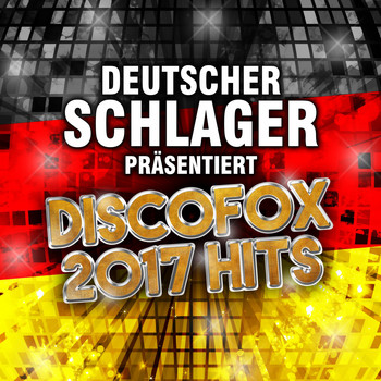 Deutscher Schlager - Deutscher Schlager präsentiert Discofox 2017 Hits