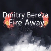 Dmitry Bereza - Fire Away