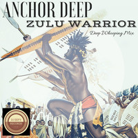 Anchor Deep - Zulu Warrior (Deep Whooping Mix)
