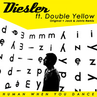 Diesler ft. Double Yellow - Human When You Dance