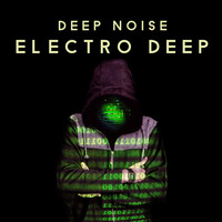 Deep Noise - Electro Deep