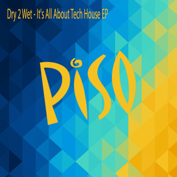 Dry 2 Wet - It's All About Tech House Ep