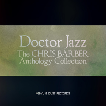 Chris Barber - Doctor Jazz (The Chris Barber Anthology Collection)