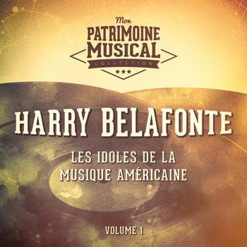 Harry Belafonte - Les idoles de la musique américaine : Harry Belafonte, Vol. 1