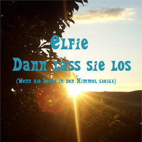 Elfie - Dann lass sie los