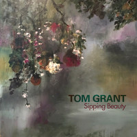 Tom Grant - Sipping Beauty