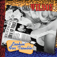 Kim Wilson - Lookin' For Trouble