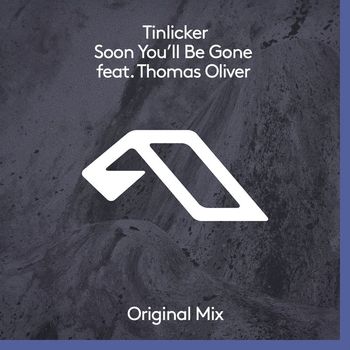 Tinlicker feat. Thomas Oliver - Soon You'll Be Gone