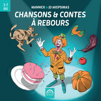 Mannick, Jo Akepsimas - Chansons & contes à rebours (De 3 à 7 ans)