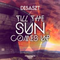 DisasZt - Till the Sun Comes Up