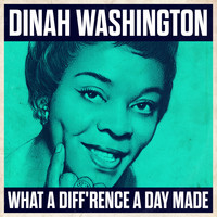 Dinah Washington & Orchestra - What A Diff'rence A Day Made