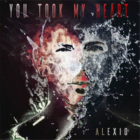 Alexio - You Took My Heart