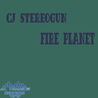 Cj Stereogun - Fire Planet