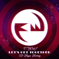 T-Bow - Let's Get Together (Ft. Megan Murray)