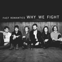 Fast Romantics - Why We Fight