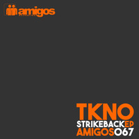 TKNO - Amigos 067  TKNO  Strike Back EP