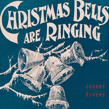 Johnny Rivers - Christmas Bells Are Ringing