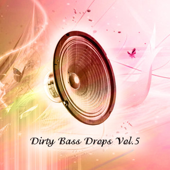 Various Artists - Dirty Bass Drops, Vol. 5