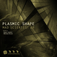 Plasmic Shape - Mad Scientist