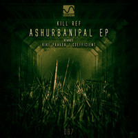 Kill Ref - Ashurbanipal EP