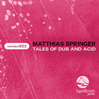 Matthias Springer - Tales of Dub & Acid