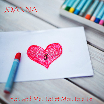 Joanna - You and me, toi et moi, io e te 3