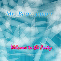 Mr. BoomJaXoN - Welcome To The Party