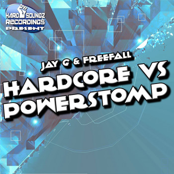 Jay G & Freefall - Hardcore Vs Powerstomp