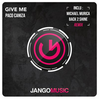 Paco Caniza - Give Me (Michael Murica Back 2 Shine Remix)