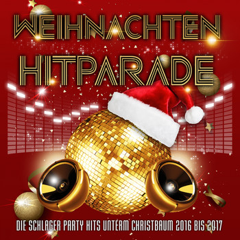 Various Artists - Weihnachten Hitparade - Die Schlager Party Hits unterm Christbaum 2016 bis 2017