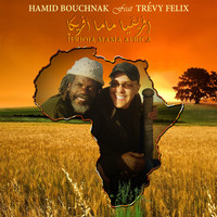Hamid Bouchnak - Ifriqia Mama Africa (How Are Ya)