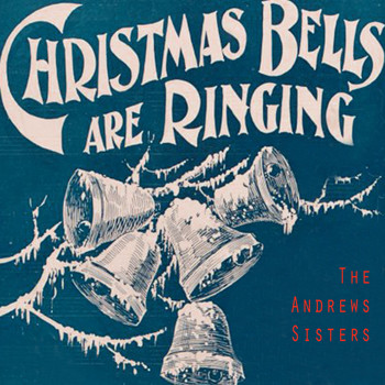 The Andrews Sisters - Christmas Bells Are Ringing