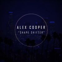 Alex Cooper - Shape Shifter