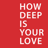 Песни how deep is your. How Deep. How Deep in your Love. How Deep is your Love обложка. Хау дип из е лав.