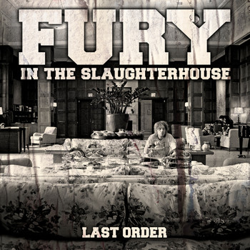 Fury In The Slaughterhouse - The Last Order