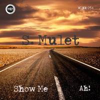 S.Mulet - Show Me / Ah!