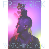 Frederick - Watching You