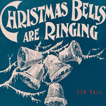 Jim Hall - Christmas Bells Are Ringing