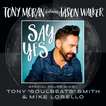 Tony Moran & Jason Walker - Say Yes Special House Mix