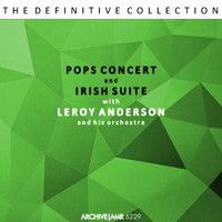 Leroy Anderson And His Orchestra - Pops Concert & Irish Suite
