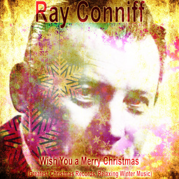 Ray Conniff - Wish You a Merry Christmas (Greatest Christmas Records, Relaxing Winter Music)
