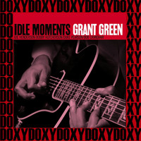 Grant Green - Idle Moments (The Rudy Van Gelder Edition, Remastered, Doxy Collection)